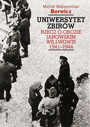Uniwersytet zbirów.  Rzecz o obozie Janowskim we Lwowie 1941–1944