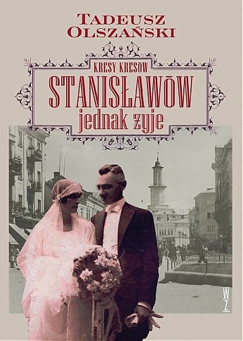 Kresy kresów. Stanisławów jednak żyje (twarda oprawa)