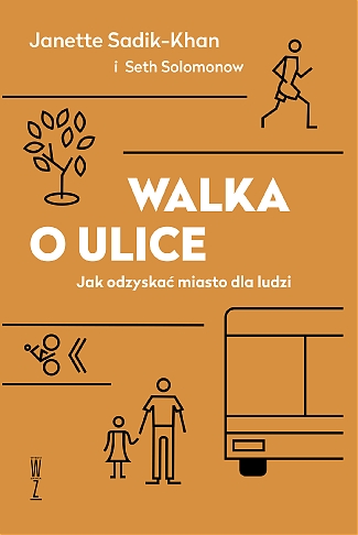 Walka o ulice. Jak odzyskać miasto dla ludzi